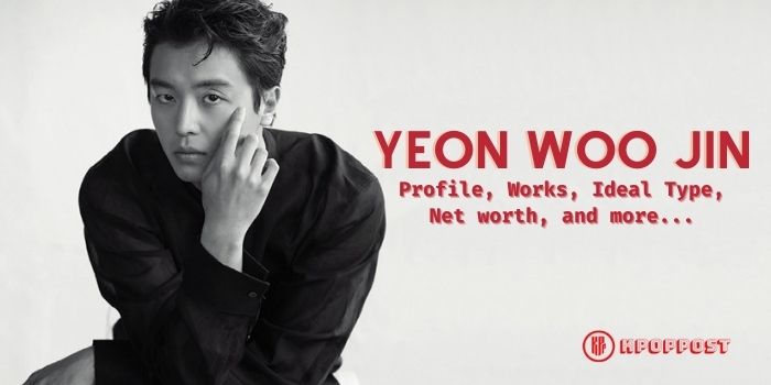 Facts of Korean Actor Yeon Woo Jin – Profile, Works, Ideal Type, Net Worth