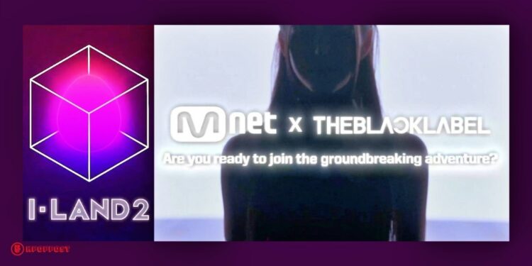 Mnet “I-LAND 2” Global Audition for New Kpop Girl Group: Mnet & THEBLACKLABEL Collab