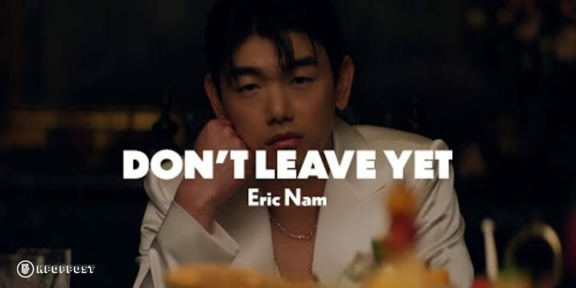 Don't Leave Yet eric nam music video lyrics