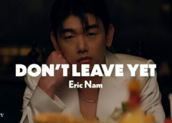Don't Leave Yet eric nam music video lyrics